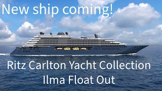 Ritz Carlton Yacht Collection - New Ship Float Out!  The Ilma!