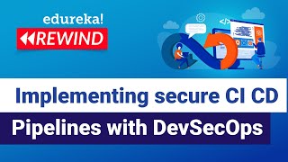 Implementing secure CI CD Pipelines with DevSecOps | DevOps Training | Edureka | DevOps Rewind-3