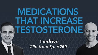 What are the medications available to treat low testosterone? | Peter Attia & Mo