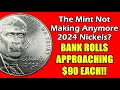 WINDOW IS CLOSING - Mint No Longer Making 2024 Nickels? - Rolls Selling For $80+!!