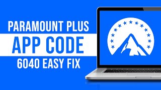 Paramount Plus App Error Code 6040 - How to Fix Paramount Code 6040 (Fast)