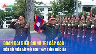 Đoàn đại biểu chính trị cấp cao Quân đội nhân dân Việt Nam thăm chính thức Lào - Báo QĐND