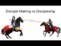 Discipleship vs Disciple Making