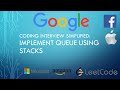 Coding Interview Tutorial 55: Implement Queue Using Stacks [LeetCode]