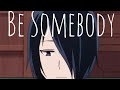 Be Somebody [ AMV ] Ishigami Yu