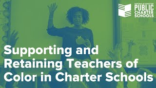 Supporting and Retaining Teachers of Color in Charter Schools