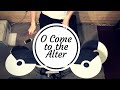 How to Play O Come to the Altar on Drums - Elevation Worship