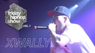 XWALLY 왈리 LIVE at FRIDAY HIPHOP SHOW vol.1