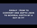 Array : How to convert one depth json to several depth by a key in it?