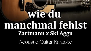 Zartmann x Ski Aggu - wie du manchmal fehlst (Acoustic Guitar Karaoke)