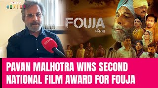 Pavan Malhotra Wins Second National Film Award For Fouja