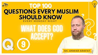 Q9 What does God accept? | Top 100 Questions Every Muslim Needs to Know @Anwar-Arafat