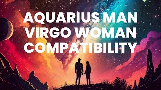 Aquarius Man and Virgo Woman Compatibility: The Perfect Balance of Intellect and Emotion