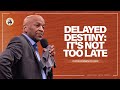 Delayed Destiny: It’s Not Too Late | Pastor Donnie McClurkin | Perfecting Faith Church