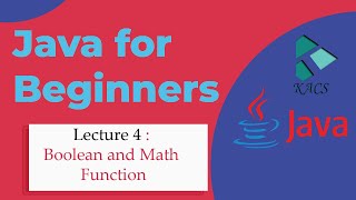Lecture 4 :boolean operators and math functions in Java | the kacs
