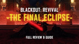 [FULL REVIEW & GUIDE] BLACKOUT: REVIVAL (The Final Eclipse)
