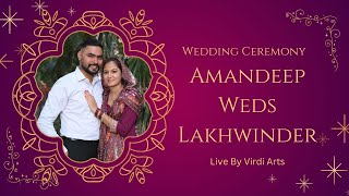 Wedding Ceremony Of Amandeep Weds Lakhwinder *** Live By Virdi Arts. +91 98144 49409