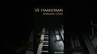 Ve Haaniyaan keyboard cover || #trending #viralvideo #piano #cover #new #music #keyboard