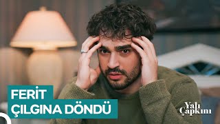 Ferit Çılgına Döndü | Yalı Çapkını 91. Bölüm