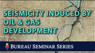 Seismicity Induced by the Development of Unconventional Oil and Gas Resources