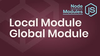 Local Modules vs Global Modules | Node Modules