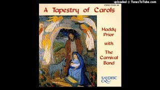 Trad. arr. Andy Watts : From 'A Tapestry of Carols', with Maddy Prior and the Carnival Band (1987)