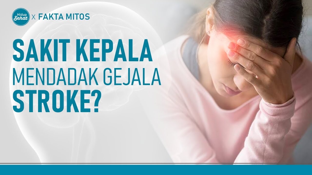 Sering Sakit Kepala Mendadak? Waspada Serangan Stroke! | Hidup Sehat ...