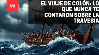 El Viaje de Colón  Lo que Nunca Te Contaron Sobre la Travesía (Audiolibro Completo)