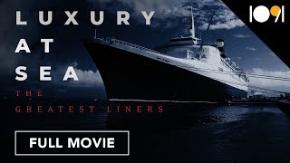 Luxury at Sea: The Greatest Liners (FULL MOVIE)