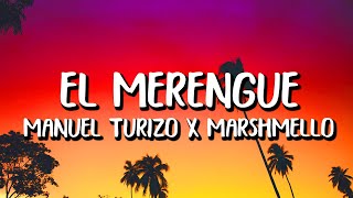 Manuel Turizo x Marshmello - El Merengue (Letra/Lyrics)