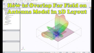 How to Overlap Far Field on Antenna Model in 3D Layout