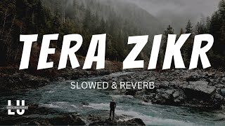 Tera Zikr | Darshan Raval | slowed & reverb ( by lofi universe ) lofi universe @SonyMusicIndia