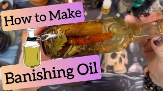 ☠️ HOW TO MAKE BANISHING OIL ☠️