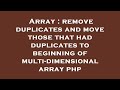 Array : remove duplicates and move those that had duplicates to beginning of multi-dimensional array