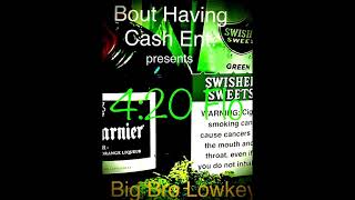 Big Bro Lowkey - 4/20 flo..1st. song High as a star....2nd. Blunt 30