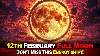 The Leo Full Moon ON February 12th Will SHAKE Your Reality I (Wait For it..)