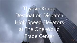 2016:ThyssenKrupp Destination Dispatch High Speed Elevators @One World Trade Center, New York, NY