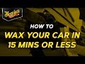 How To Wax Your Car In 15 Min. or Less with Meguiar's