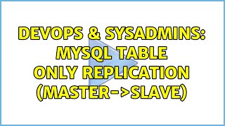 DevOps & SysAdmins: MySQL table only replication (Master-＞Slave)