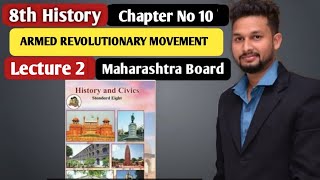 8th History| Chapter 10 | Armed Revolutionary Movement | Lecture 2| maharashtra board