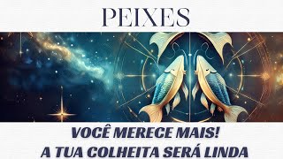 PEIXES♓️VOCÊ MERECE MAIS- A TUA COLHEITA SERÁ LINDA  #signos #peixes #baralhocigano #previsões #taro