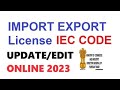 Export Import License Update / Edit Online | IEC code Update Online | IEC Registration Update