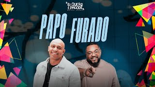 Papo Furado  - Walace Araujo e Tiee - Eu Quero é Pagode