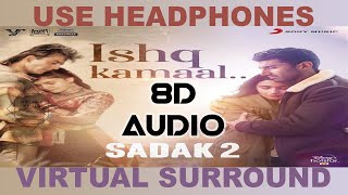 Ishq Kamaal (8D AUDIO) 🎧 – Sadak 2 | Suniljeet-Shalu | Javed Ali | Sanjay - Alia - Aditya - Pooja