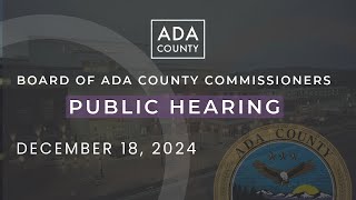 Board of Ada County Commissioners – Public Hearing – December 18, 2024