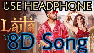 LAILA _Tony Kakkar (8D SONG) | Heli Daruwala | Naach meri laila (8D SONG) laila full Hindi song 2020