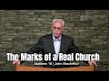 The Marks of a Real Church (Matthew 16) John MacArthur