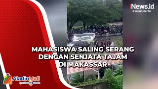 Mahasiswa Saling Serang dengan Senjata Tajam di Makassar