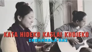 Kata Hideko Kaslai Khojeko - Indrakala Rai