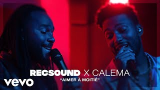 Calema - AIMER À MOITIÉ | RECSOUND